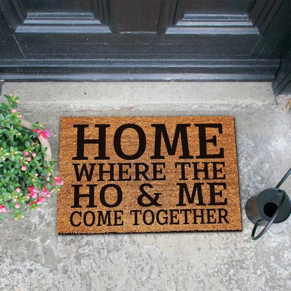 Home Where The Ho & Me Come Together Doormat