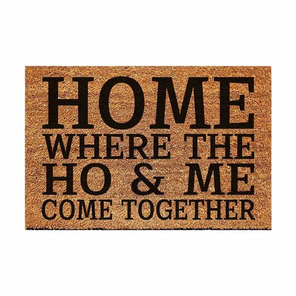 Home Where The Ho & Me Come Together Doormat