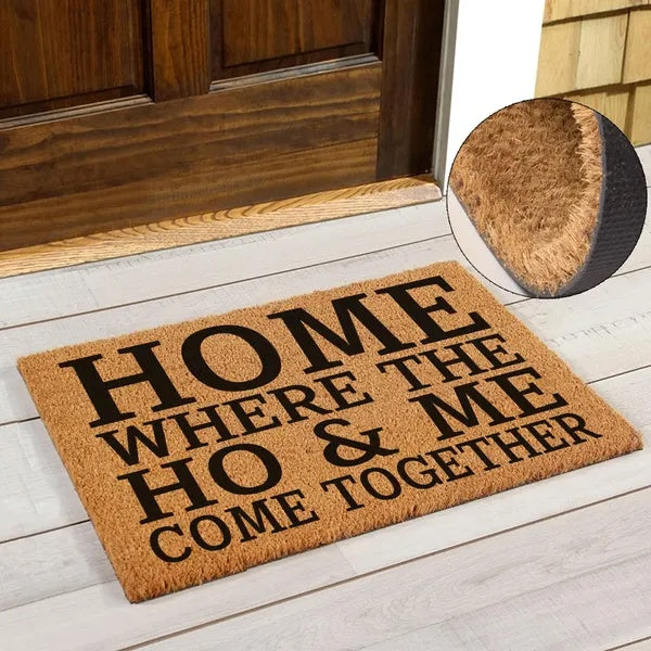 Home Where The Ho & Me Come Together Doormat