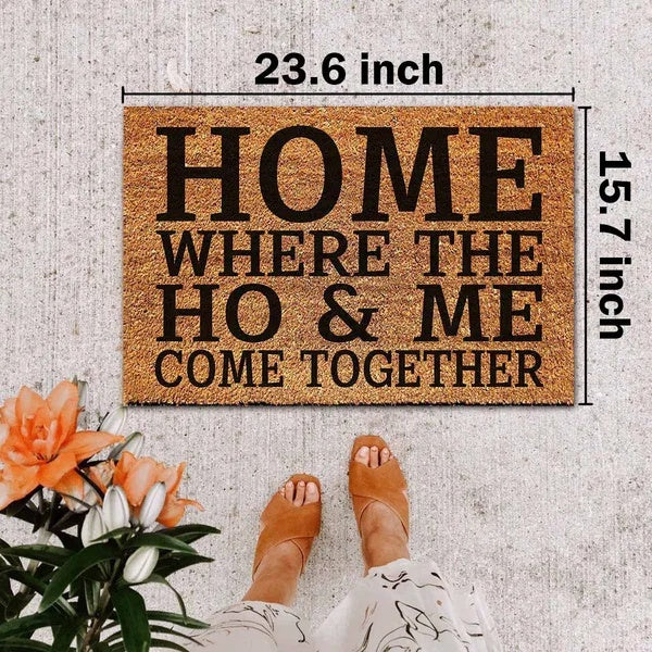 Home Where The Ho & Me Come Together Doormat